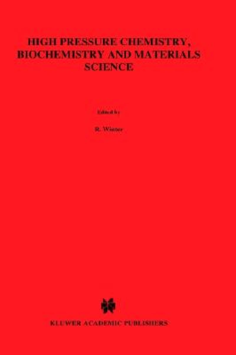 High Pressure Chemistry, Biochemistry and Materials Science