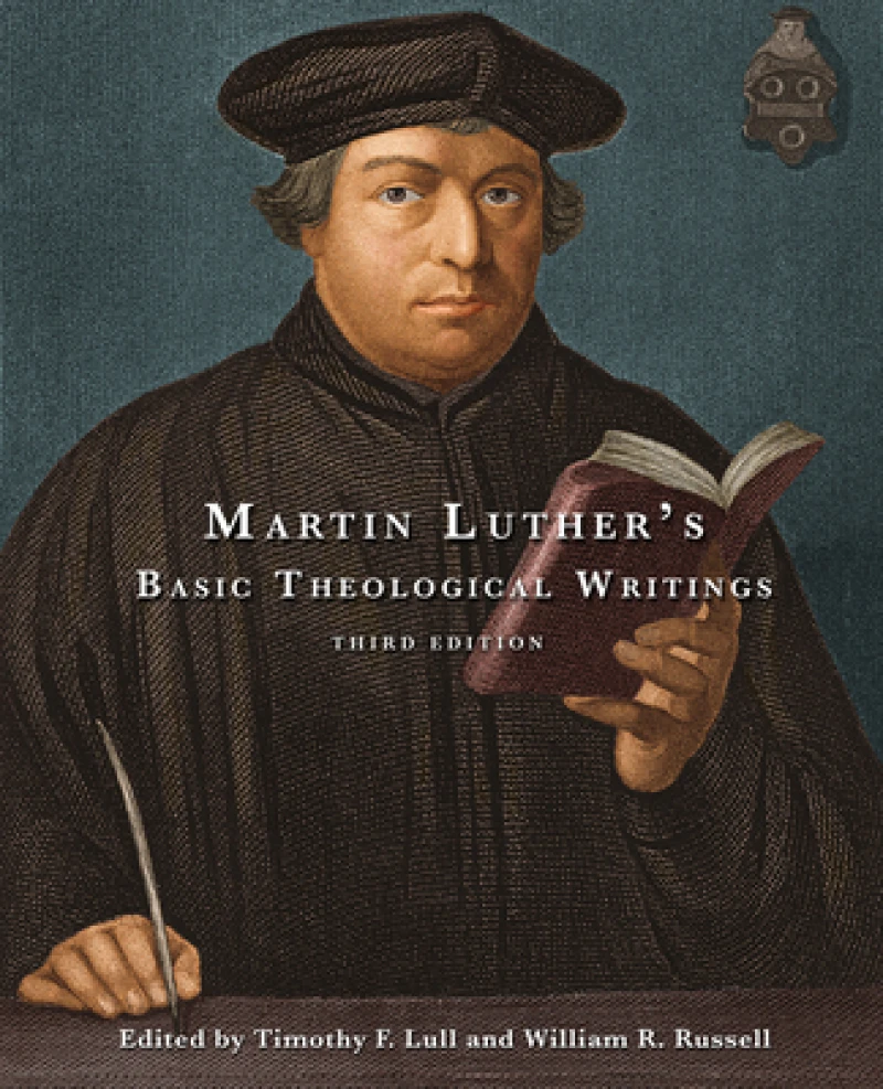 Martin Luther''s Basic Theological Writings