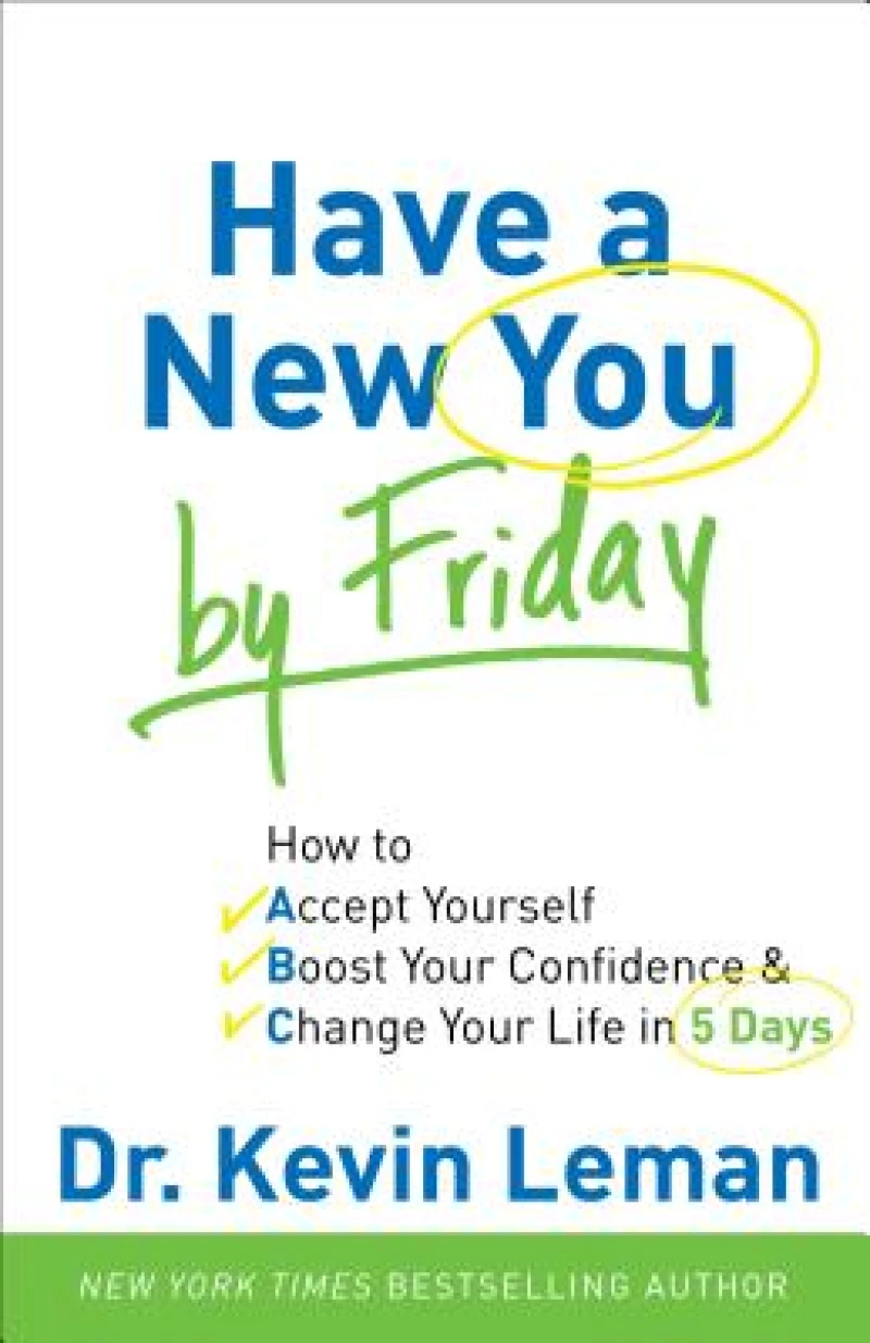 Have a New You by Friday – How to Accept Yourself, Boost Your Confidence & Change Your Life in 5 Days