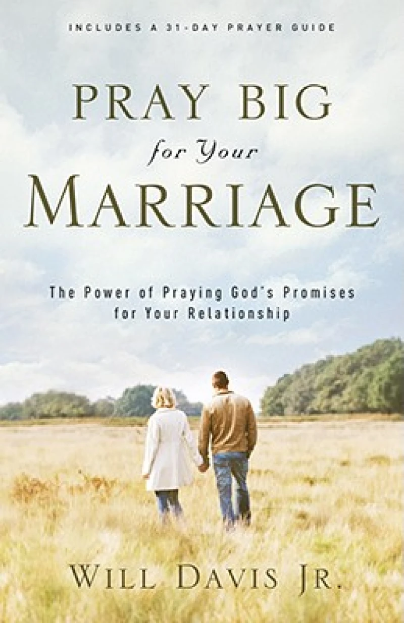Pray Big for Your Marriage – The Power of Praying God`s Promises for Your Relationship