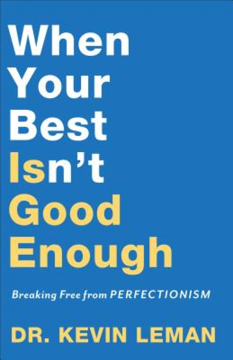 When Your Best Isn`t Good Enough – Breaking Free from Perfectionism
