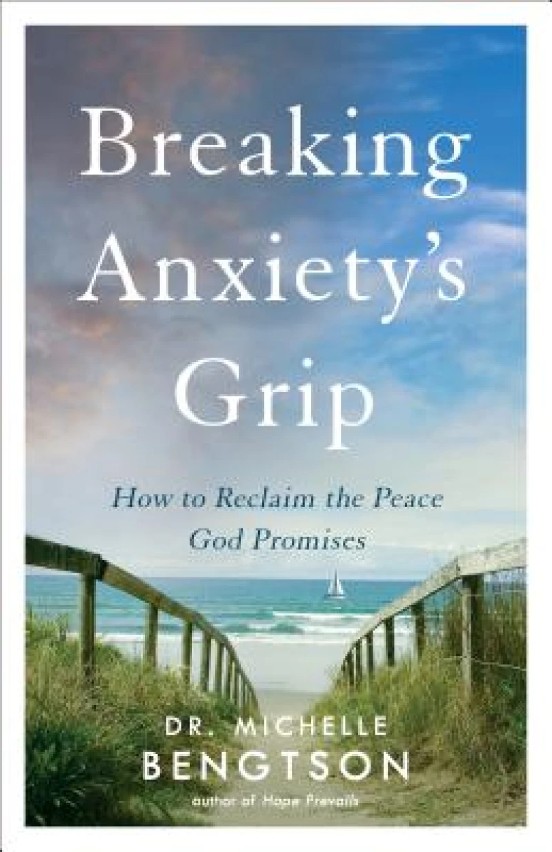 Breaking Anxiety`s Grip – How to Reclaim the Peace God Promises