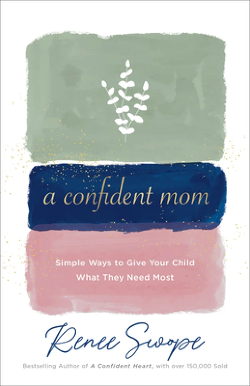 A Confident Mom – Simple Ways to Give Your Child What They Need Most