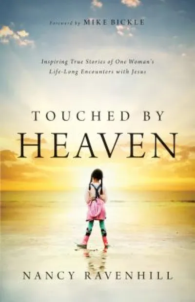 Touched by Heaven – Inspiring True Stories of One Woman`s Lifelong Encounters with Jesus