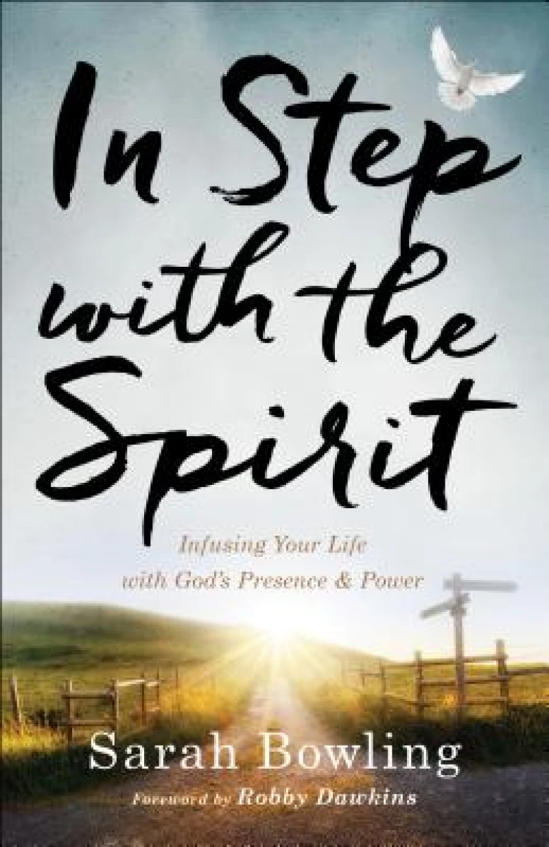 In Step with the Spirit – Infusing Your Life with God`s Presence and Power