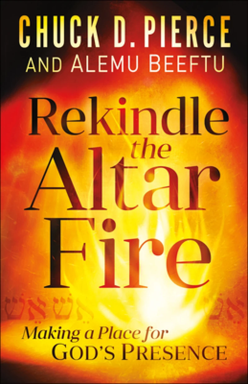 Rekindle the Altar Fire – Making a Place for God`s Presence