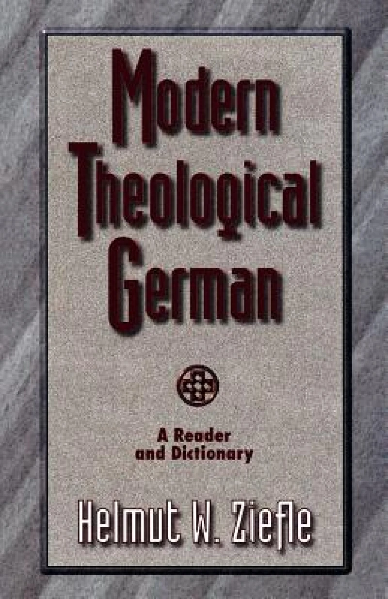 Modern Theological German – A Reader and Dictionary