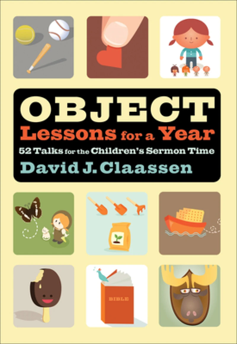 Object Lessons for a Year – 52 Talks for the Children`s Sermon Time