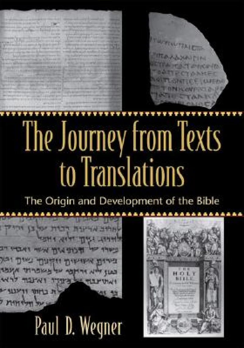 The Journey from Texts to Translations – The Origin and Development of the Bible