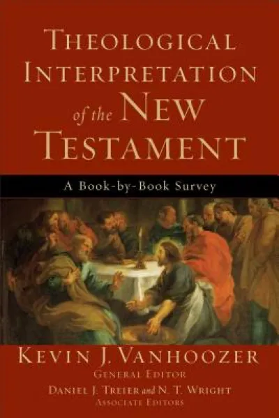 Theological Interpretation of the New Testament – A Book–by–Book Survey