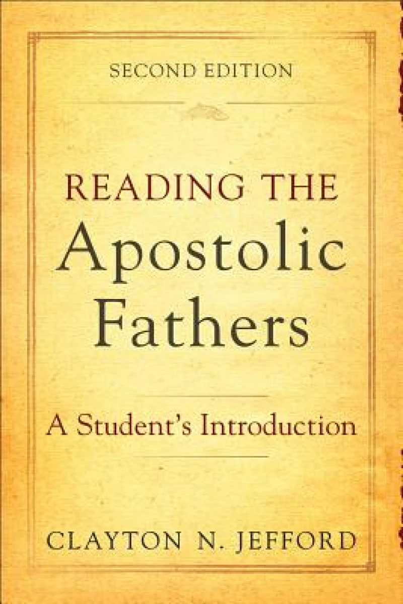 Reading the Apostolic Fathers – A Student`s Introduction