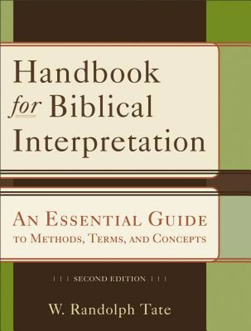 Handbook for Biblical Interpretation – An Essential Guide to Methods, Terms, and Concepts