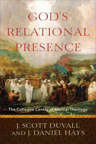 God`s Relational Presence – The Cohesive Center of Biblical Theology