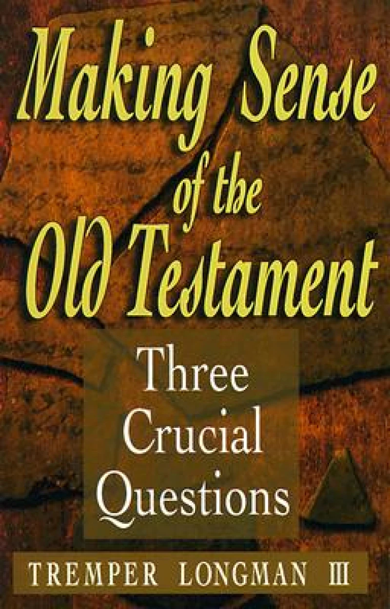 Making Sense of the Old Testament – Three Crucial Questions