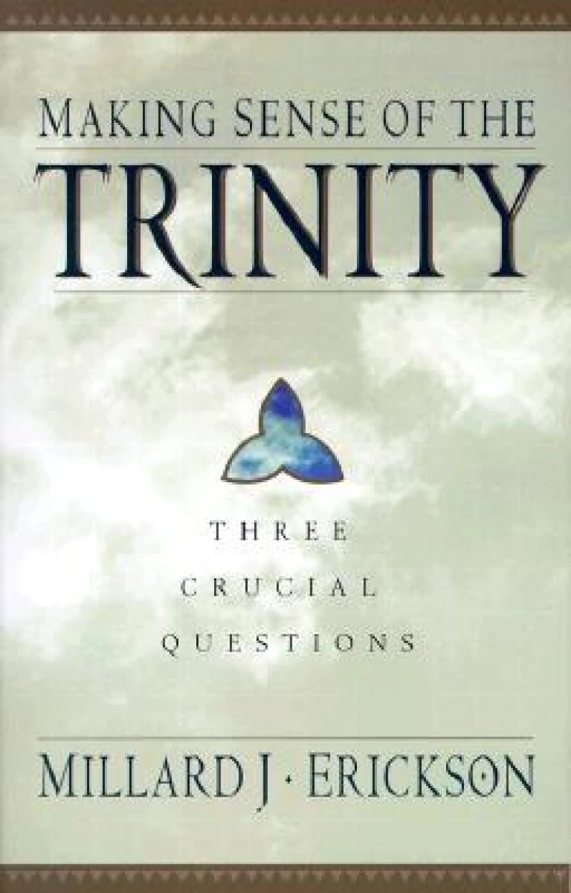 Making Sense of the Trinity – Three Crucial Questions