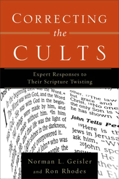 Correcting the Cults – Expert Responses to Their Scripture Twisting