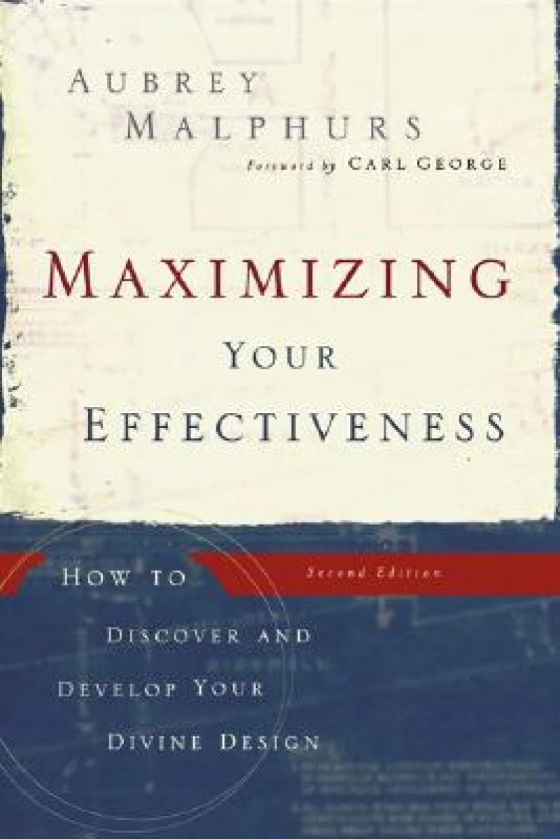 Maximizing Your Effectiveness – How to Discover and Develop Your Divine Design