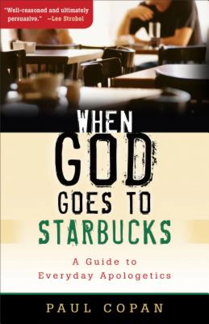 When God Goes to Starbucks – A Guide to Everyday Apologetics