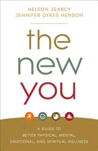 The New You – A Guide to Better Physical, Mental, Emotional, and Spiritual Wellness