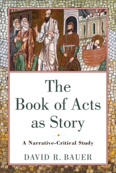 The Book of Acts as Story – A Narrative–Critical Study