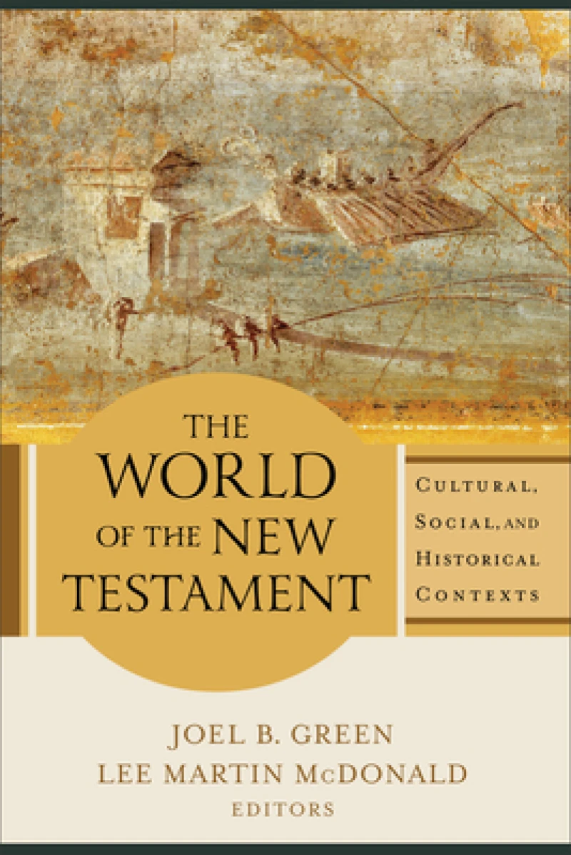 The World of the New Testament – Cultural, Social, and Historical Contexts