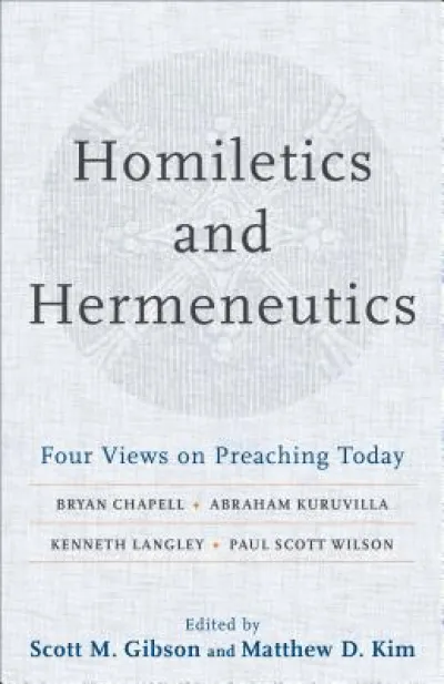 Homiletics and Hermeneutics – Four Views on Preaching Today