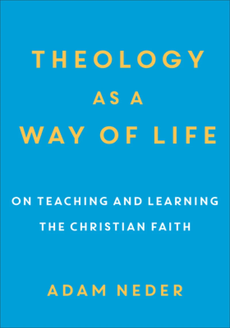Theology as a Way of Life – On Teaching and Learning the Christian Faith