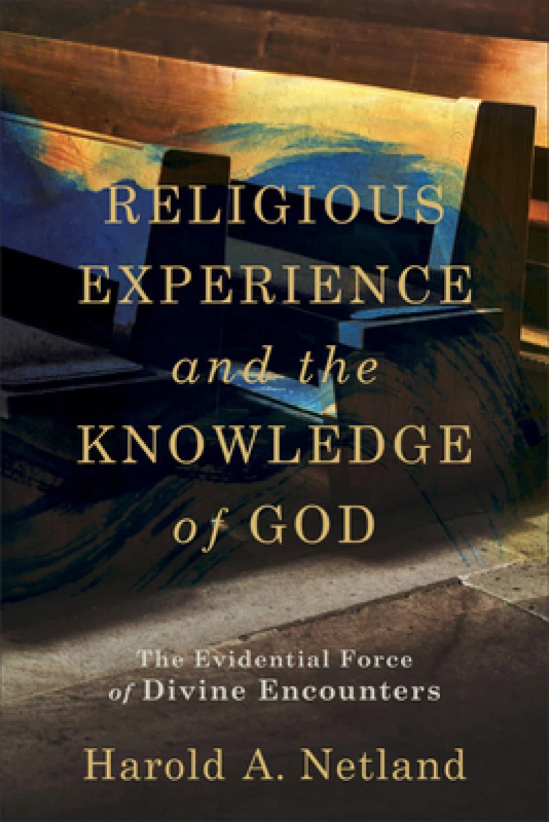 Religious Experience and the Knowledge of God – The Evidential Force of Divine Encounters