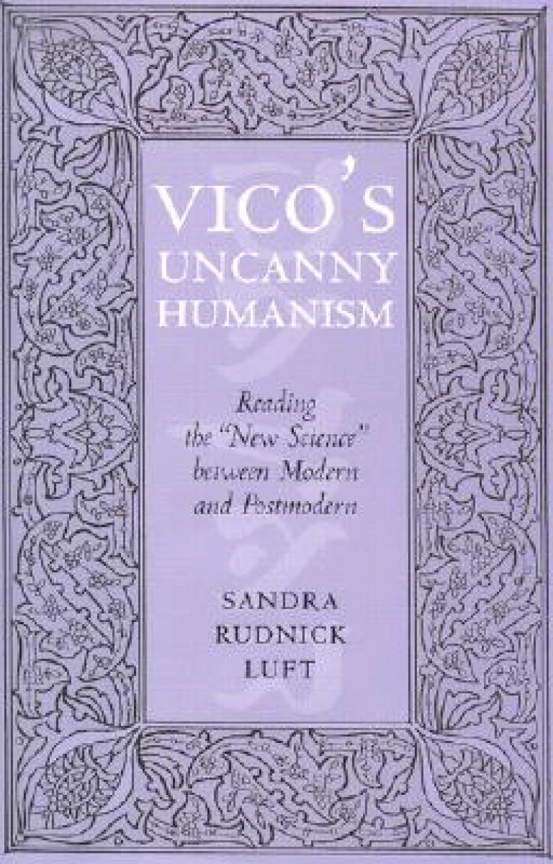Vico''s Uncanny Humanism