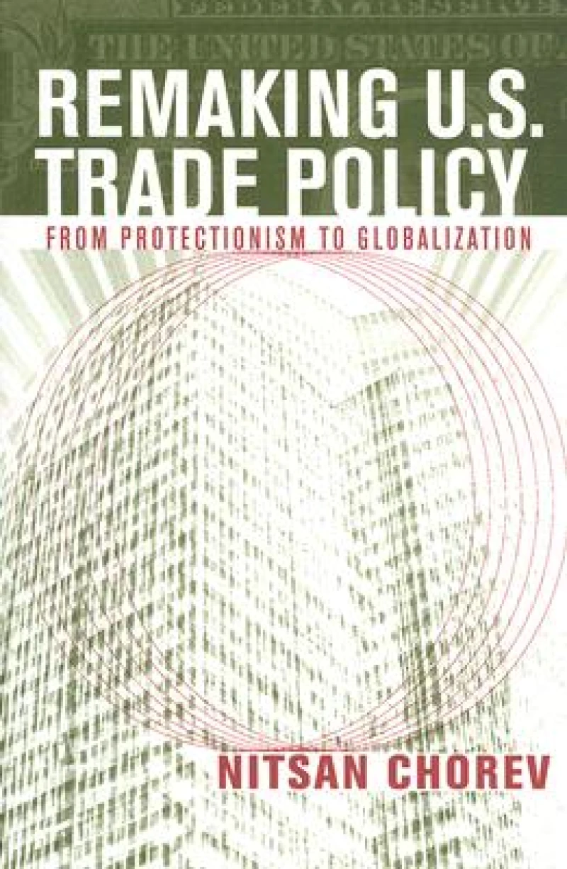 Remaking U.S. Trade Policy