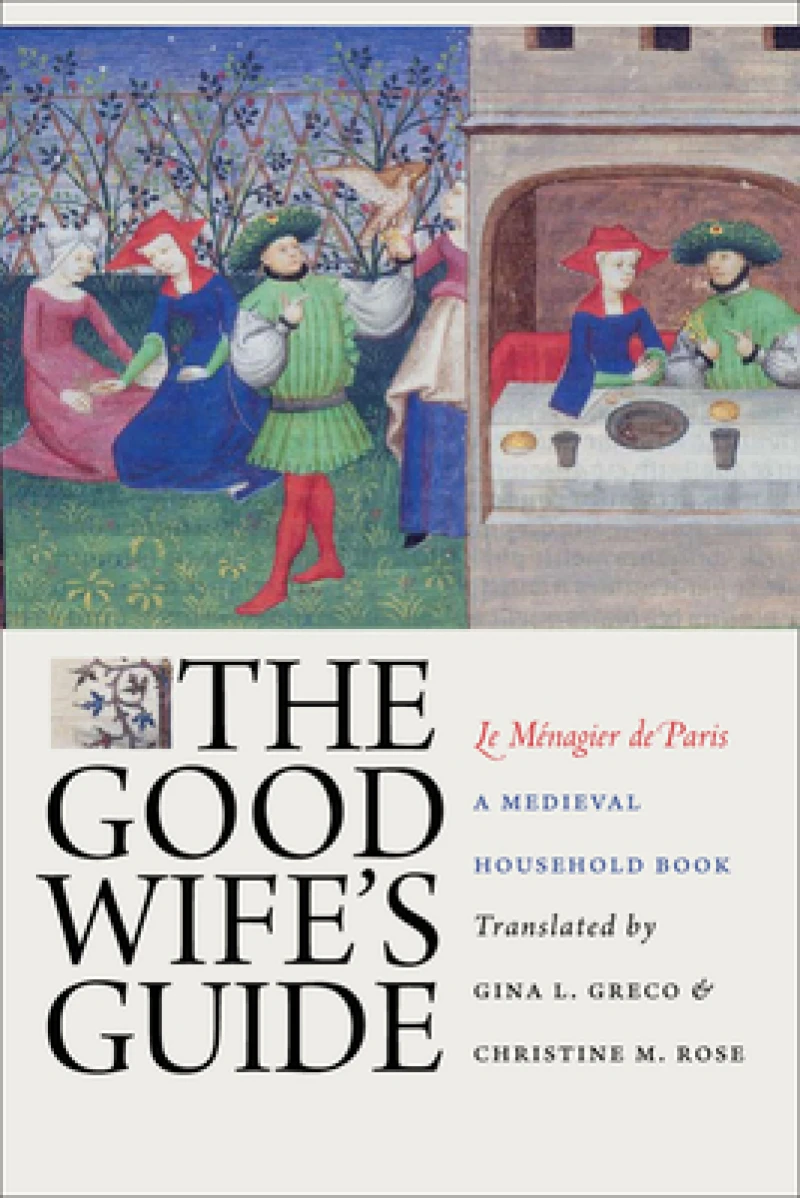The Good Wife''s Guide (Le Ménagier De Paris)