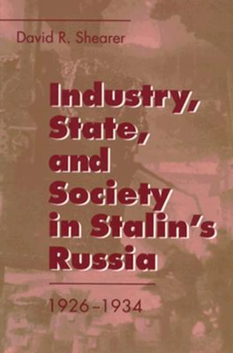 Industry, State, and Society in Stalin''s Russia, 1926–1934