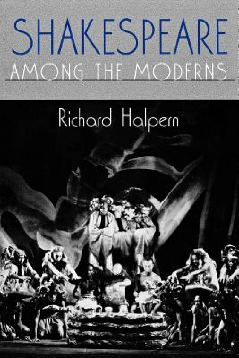 Shakespeare Among the Moderns