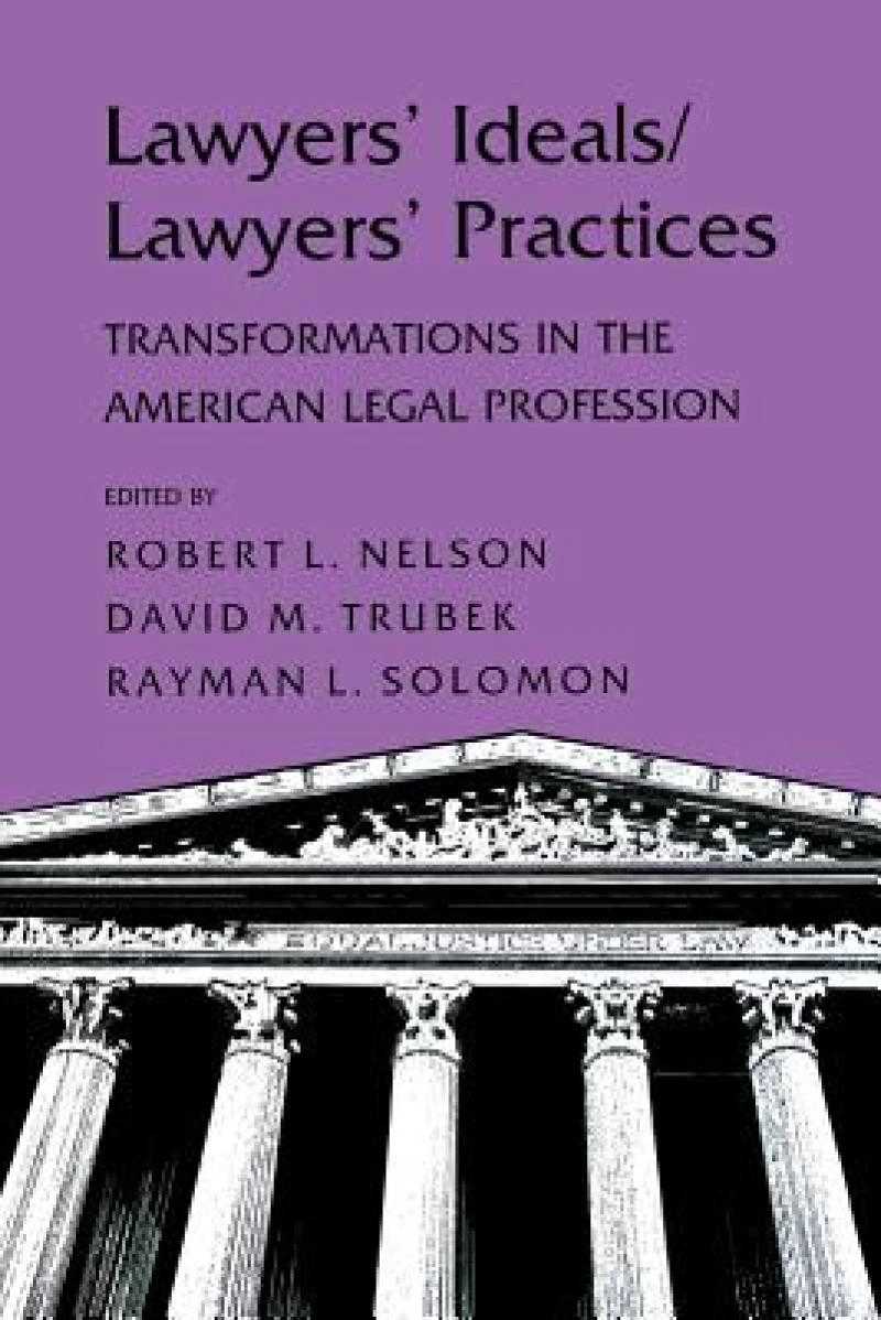 Lawyers'' Ideals/Lawyers'' Practices