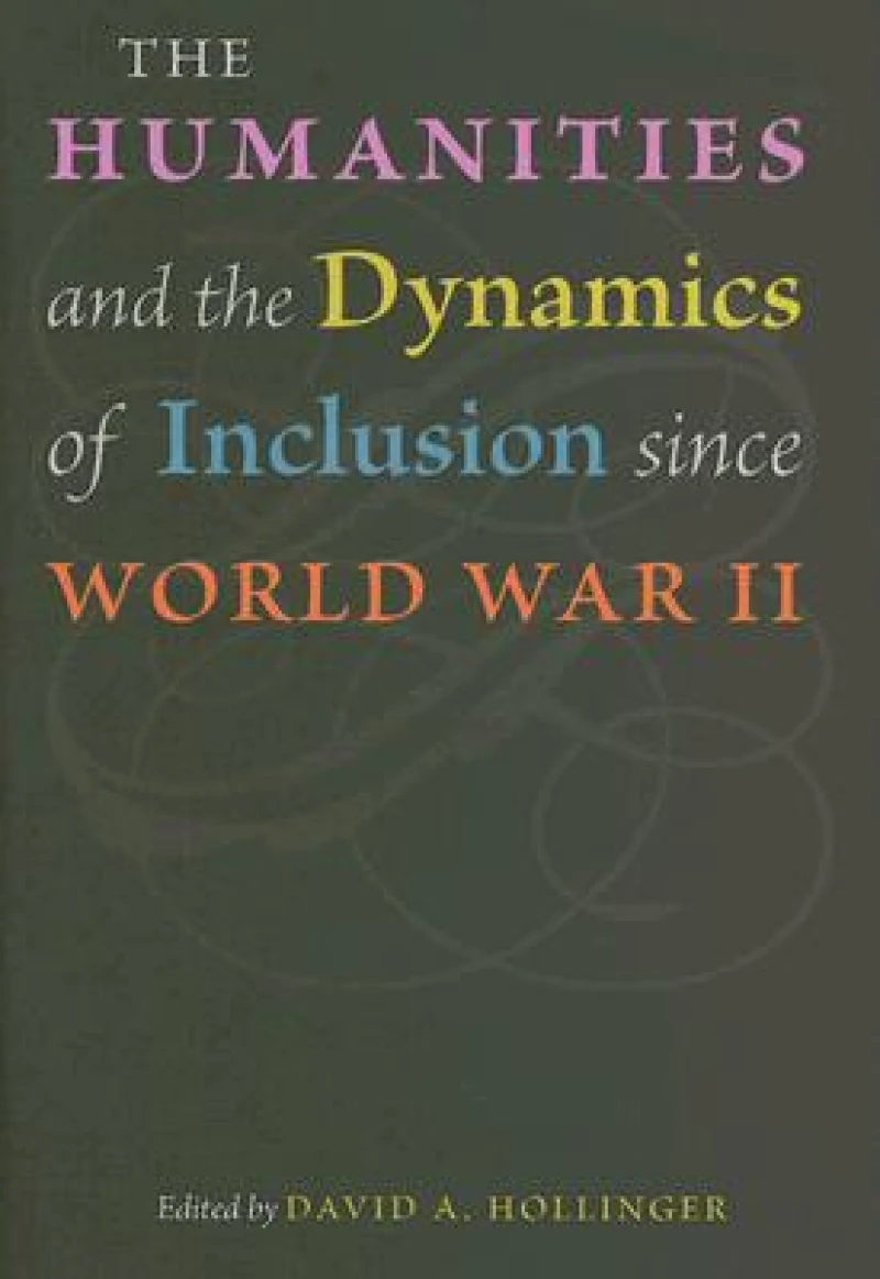 The Humanities and the Dynamics of Inclusion since World War II