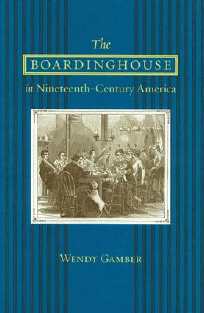 The Boardinghouse in Nineteenth-Century America