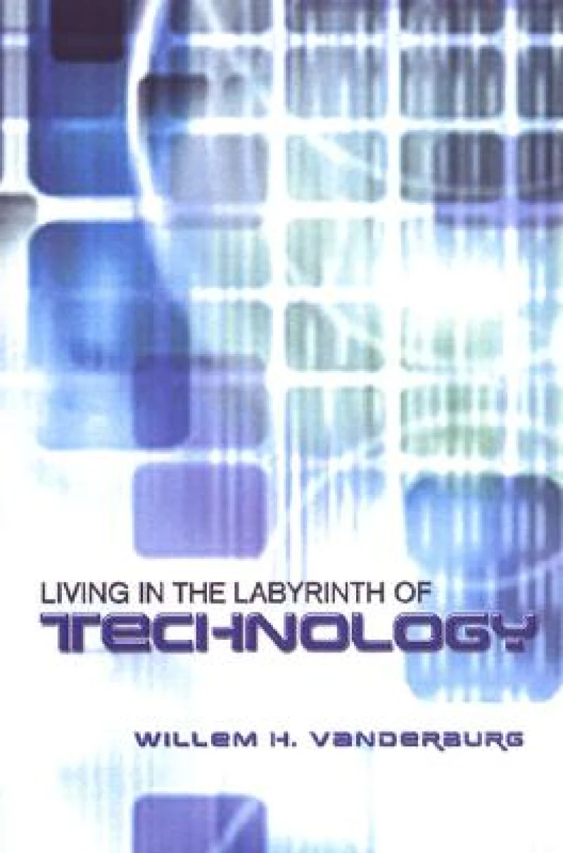 Living in the Labyrinth of Technology