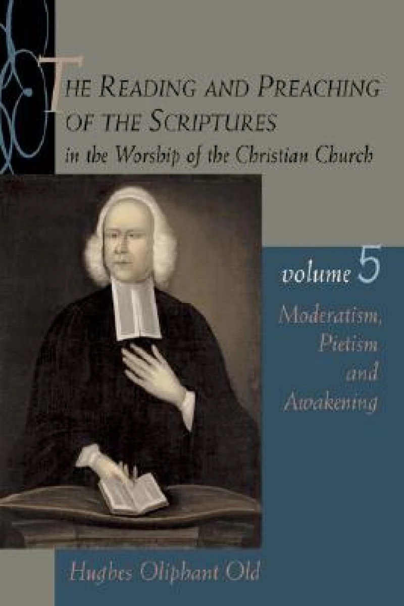 The Reading and Preaching of the Scriptures in the Worship of the Christian Church, Volume 5