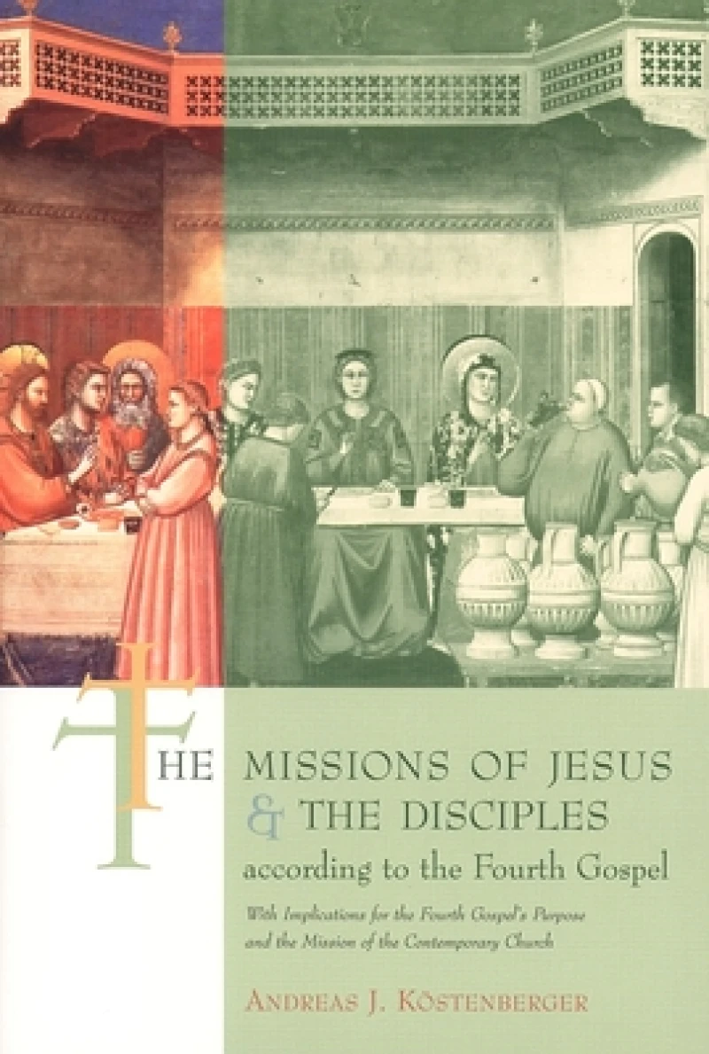 The Missions of Jesus and the Disciples according to the Fourth Gospel, with Implications for the Fourth Gospel''s