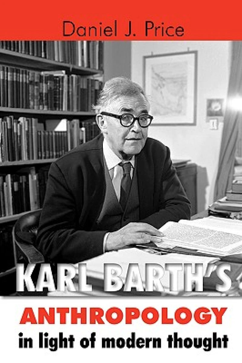 Karl Barth''s Anthropology in Light of Modern Thought