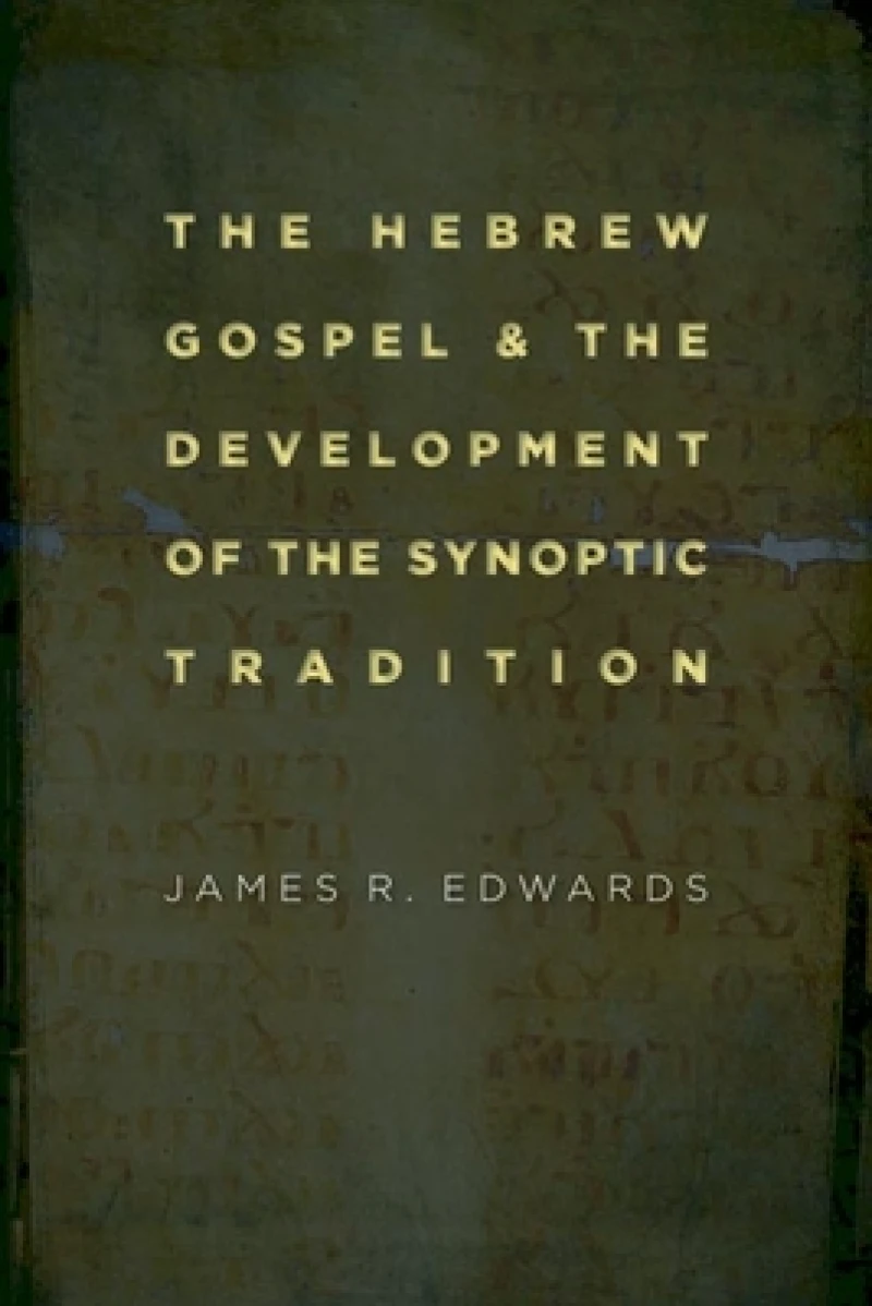 The Hebrew Gospel and the Development of the Synoptic Tradition