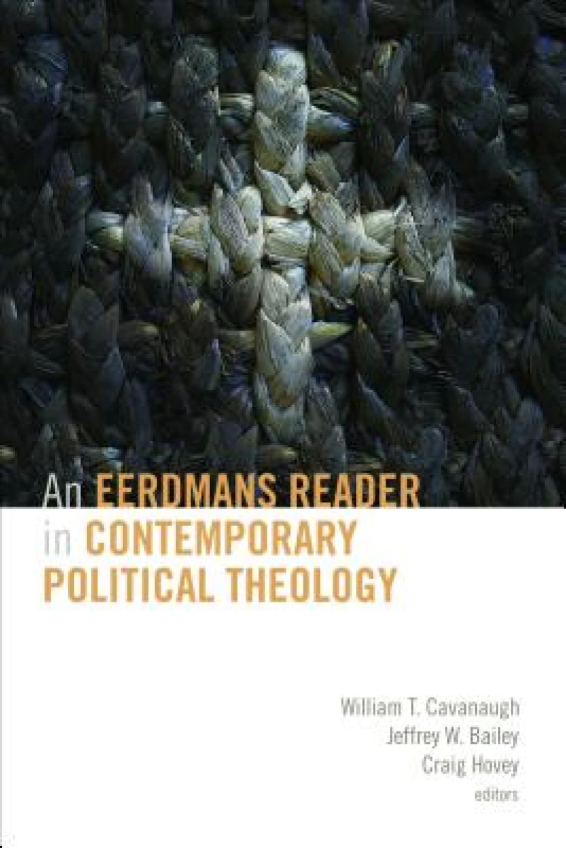 An Eerdmans Reader in Contemporary Political Theology