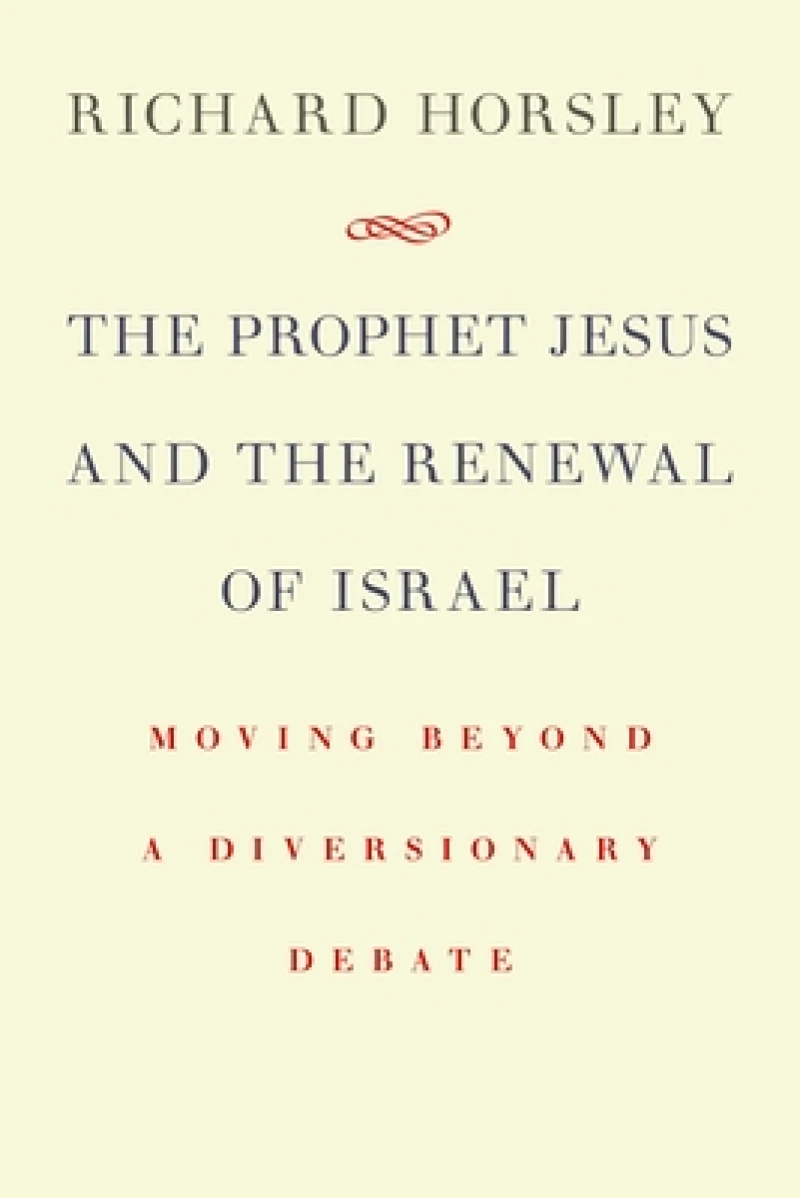 The Prophet Jesus and the Renewal of Israel