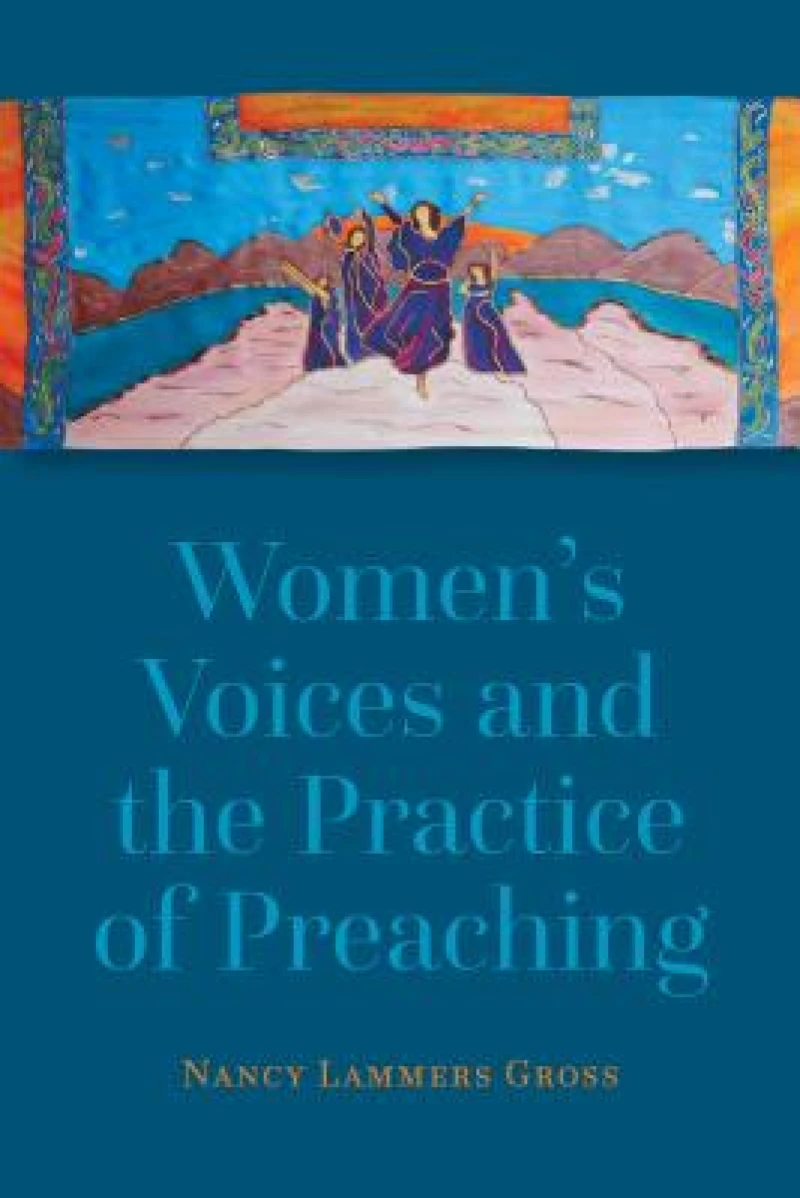 Women''s Voices and the Practice of Preaching