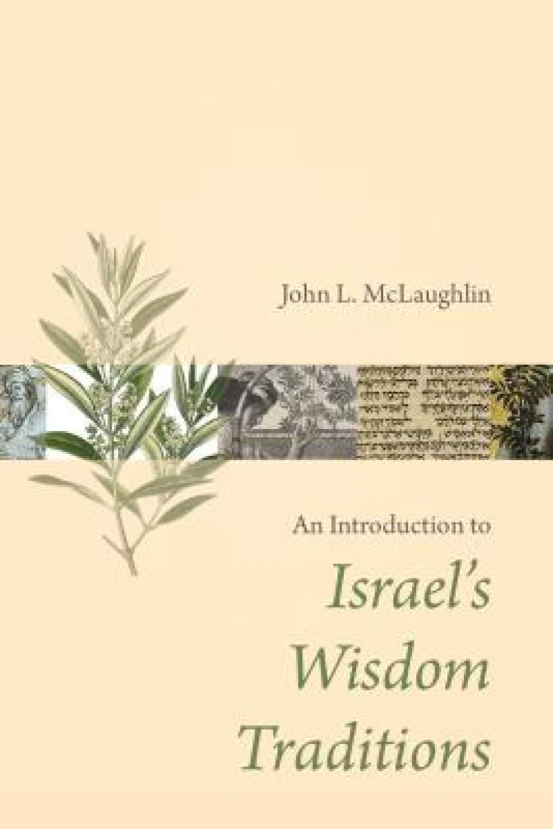 An Introduction to Israel''s Wisdom Traditions