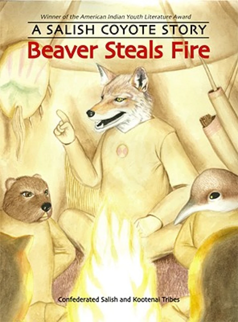 Beaver Steals Fire – A Salish Coyote Story