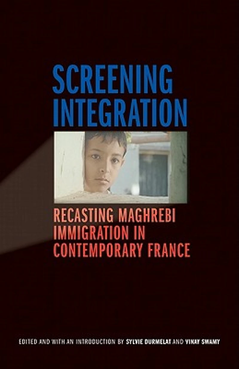 Screening Integration – Recasting Maghrebi Immigration in Contemporary France