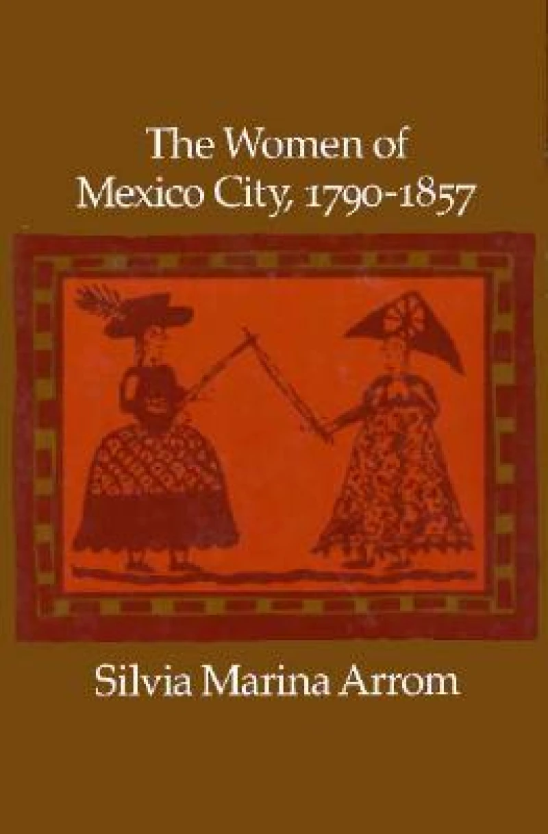 The Women of Mexico City, 1790-1857