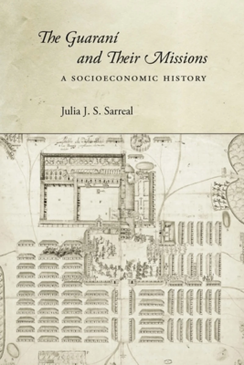 The Guaraní and Their Missions – A Socioeconomic History