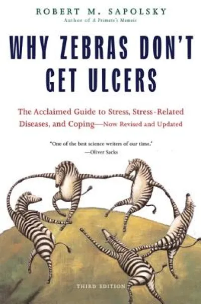 Why Zebras Don't Get Ulcers -Revised Edition